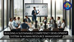  Building a Sustainable Competency Development System in Human Resource Management